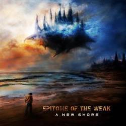 Epitome Of The Weak : A New Shore
